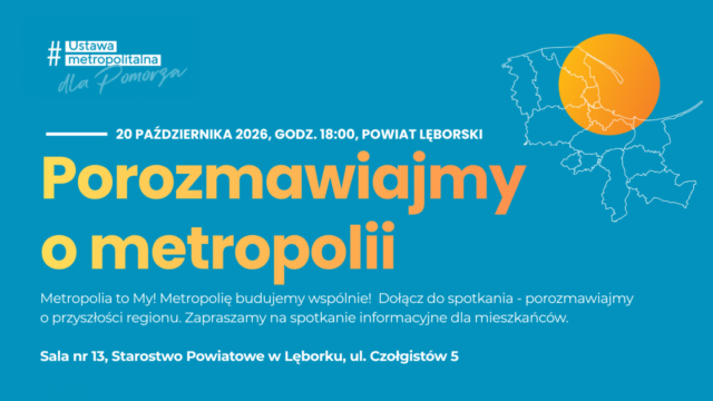 Konsultacje w sprawie przyszłości Obszaru Metropolitalnego Gdańsk-Gdynia-Sopot w Lęborku Konsultacje w sprawie przyszłości Obszaru Metropolitalnego Gdańsk-Gdynia-Sopot w Lęborku